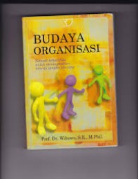 Budaya Organisasi: Sebuah Kebutuhan Untuk Meningkatkan Kinerja Jangka Panjang