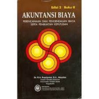 Akuntansi Biaya: Perencanaan dan Pengendalian Biaya Serta Pembuatan Keputusan Buku II