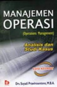 Manajemen Operasi (Operations Management) Analisis dan Studi Kasus