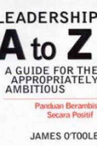 Leadership A to Z: A Guide for the Appropriately Ambitious