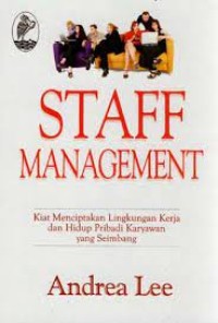 Staff Management: Kiat Menciptakan Lingkungan Kerja dan Hidup Karyawan yang seimbang