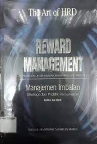 Reward Management: A Handbook of Remuneration Strategy and Practice= Manajemen Imbalan: Strategi dan Praktik Remunerasi Buku Kedua