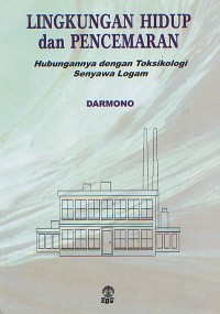 Lingkungan Hidup dan Pencemaran : Hubungannya Dengan Toksikologi Senyawa Logam