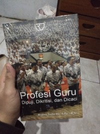 Profesi Guru : Dipuji, Dikritisi dan Dicaci