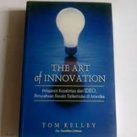 The Art of Innovation : Pelajaran Kreativitas dari IDEO Perusahaan Desain Terkemuka di Amerika