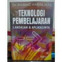 Teknologi Pembelajaran : Landasan & Aplikasinya