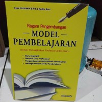 Ragam Pengembangan Model Pembelajaran : Untuk Peningkatan Profesionalitas Guru