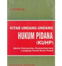 Kitab Undang-Undang Hukum Pidana (KUHP) : Serta-Komentar-Komentarnya Lengkap Pasal Demi Pasal