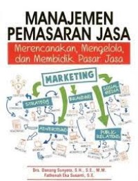 Manajemen Pemasaran Jasa : Merencanakan, Mengelola dan Membidik Pasar Jasa