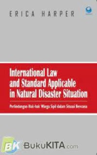 International Law and Standard Applicable in Natural Disaster Situation = Hukum dan Standar Internasional Yang Berlaku Dalam Situasi Bencana Alam