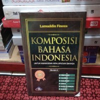 Komposisi Bahasa Indonesia : Untuk Mahasiswa Non Jurusan Bahasa