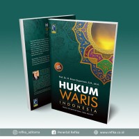 Hukum Waris Indonesia : Dalam Perspektif Islam, Adat dan BW