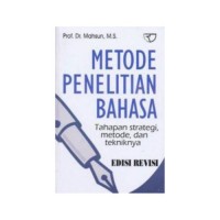 Metode Penelitian Bahasa : Tahapan Strategi, Metode dan Tekniknya