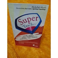 Super Teacher : Sosok Guru Yang Dihormati, Disegani dan Dicintai