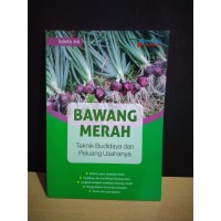 Bawang Merah : Teknik Budidaya dan Peluang Usahanya