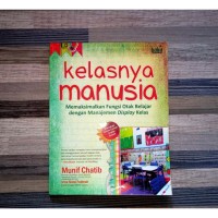 Kelasnya Manusia : Memaksimalkan Fungsi Otak Belajar Dengan Manajemen Display Kelas