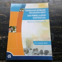 Pembelajaran Berbasis Kecakapan Hidup dan Pembelajaran Kontekstual : Bahasa Indonesia