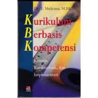 Kurikulum Berbasis Kompetensi : Konsep, Karakteristik dan Implementasi