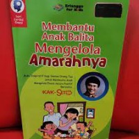 Membantu Anak Balita Mengelola Amarahnya : Buku Inspiratif Bagi Semua Orang Tua Untuk Membantu Anak Mengelola Emosi Secara Positif