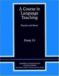 A Course in Language Teaching : Practice and Theory