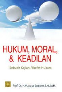 Hukum, Moral & Keadilan : Sebuah Kajian Filsafat Hukum