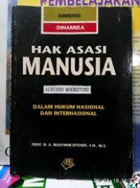 Dimensi/Dinamika Hak Asasi Manusia : Dalam Hukum Nasional dan Internasional
