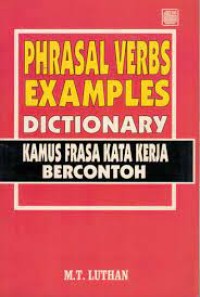 Phrasal Verbs Examples Dictionary = Kamus Frasa Kata Kerja Bercontoh