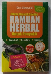 Pintar Meracik Sendiri Ramuan Herbal Untuk Penyakit : Asam Urat, Kolesterol, Hipertensi