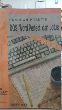 Panduan Praktis DOS, Word Perfect, dan Lotus = DOS, WordPerfect & Lotus Office Companion