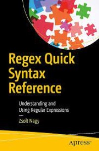 Regex Quick Syntax Reference : Understanding and Using Regular Expressions