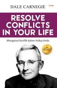 Resolve Conflicts in Your Life = Mengatasi Konflik Dalam Hidup Anda