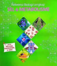 Referensi Biologi Lengkap Sel & Metabolisme : Untuk Pelajar, Mahasiswa & Guru