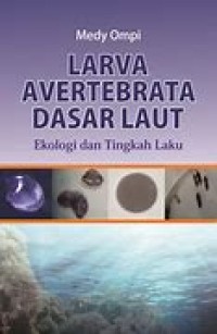 Larva Avertebrata Dasar Laut : Ekologi dan Tingkah Laku