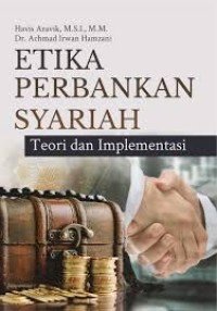 Etika Perbankan Syariah : Teori dan Implementasi