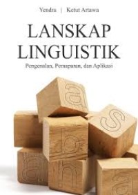 Lanskap Linguistik : Pengenalan, pemaparan dan Aplikasi