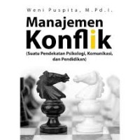 Manajemen Konflik : Suatu Pendekatan Psikologi, Komunikasi, dan Pendidikan