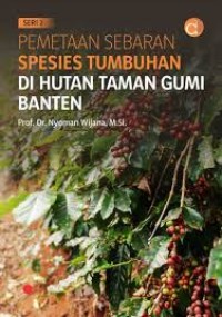 Pemetaan Sebaran Spesies Tumbuhan di Hutan Taman Gumi Banten (seri 2)