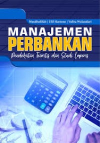 Manajemen Perbankan : Pendekatan Teoritis dan Studi Empiris