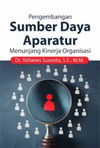 Pengembangan Sumber Daya Aparatur : Menunjang Kinerja Organisasi