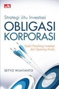 Strategi Jitu Investasi Obligasi Korporasi : Sudut Pandang Investasi dari Seorang Analisis