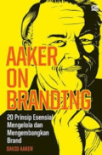Aaker on Branding = Branding Menurut Aaker : 20 Principles That Drive  Success