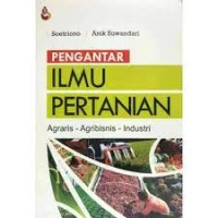 Pengantar Ilmu Pertanian: Agraris-Agribisnis-Industri