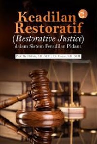 Keadilan Restoratif (Restorative Justice) : dalam Sistem Peradilan Pidana
