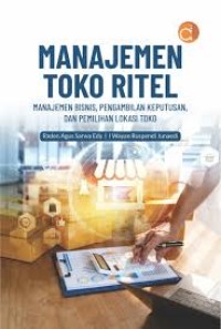Image of Manajemen Toko Ritel : Manajemen Bisnis, Pengambilan Keputusan, dan Pemilihan Lokasi Toko