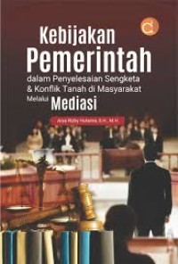Kebijakan Pemerintah : dalam Penyelesaian Sengketa & Konflik Tanah di Masyarakat Melalui Mediasi