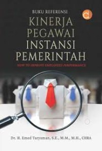 Image of Buku Referensi Kinerja Pegawai Instansi Pemerintah : How to Improve Employees Performance