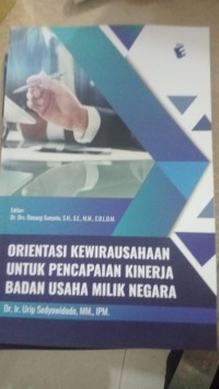 Image of Orientasi Kewirausahaan untuk Pencapaian Kinerja Badan Usaha Milik Negara