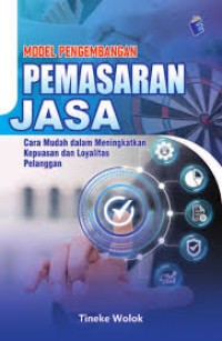 Image of Model Pengembangan Pemasaran Jasa : Cara Mudah dalam Meningkatkan Kepuasan dan Loyalitas Pelanggan