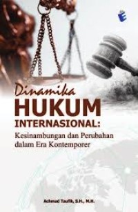 Image of Dinamika Hukum Internasional : Kesinambungan dan Perubahan dalam Era Kontemporer