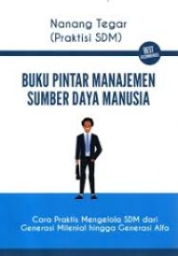Image of Buku Pintar Manajemen Sumber Daya Manusia : Cara Praktis Mengelola SDM dari Generasi Milenial Hingga Generasi Alfa